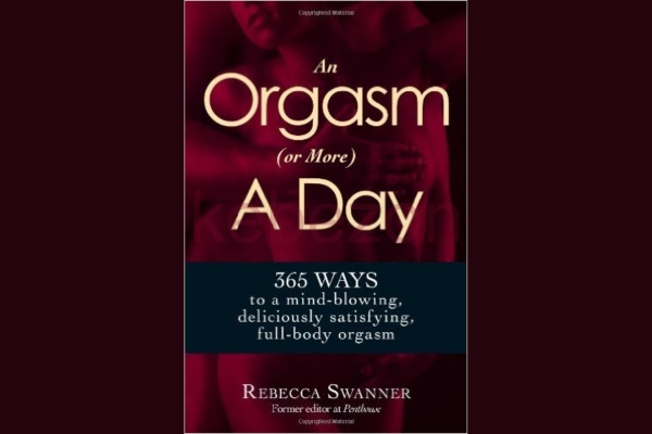 An-Orgasm-or-More-a-Day-365-Ways-to-a-Mind-blowing-Deliciously-Satisfying-Full-body-Orgasm-by-Rebecca-Swanner-free-download