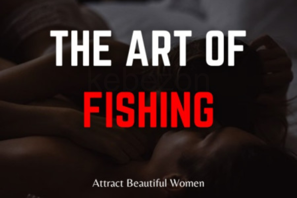 The-Art-Of-Fishing-Attract-beautiful-women-effortlessly-by-One-Alpha-King-freed-download