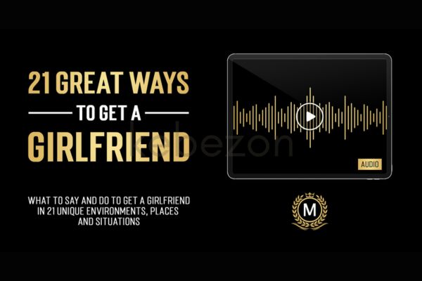 21-Great-Ways-To-Get-A-Girlfriend-By-Dan-Bacon-The-Modern-Man-free-download