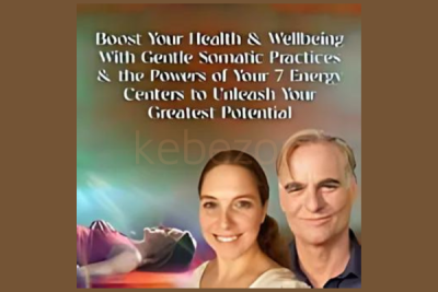 Boost-Your-Health-Wellbeing-With-Gentle-Somatic-Practices-the-Powers of-Your-7-Energy-Centers-to-Unleash-Your-Greatest-Potential-free-download