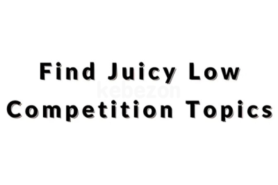 METHOD-Find-Juicy-Low-Competition-Topics-No-One-Else-Ranks-For-free-download