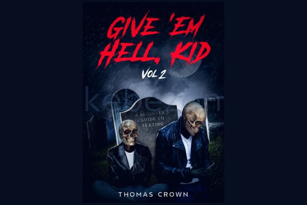 Give-Em-Hell-Kid-Vol-2-A-Beginner-s-Guide-To-Texting-By-Thomas-Crown-free-download