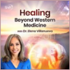 Healing-Beyond-Western-Medicine-by-Elena-Villanueva-The-Shift-Network-free-download