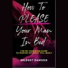 How-to-Please-Your-Man-in-Bed-The-No-Nonsense-Guide -to-Making-Him-Want-You-Badly-By-Bridget-Dawson-free-download