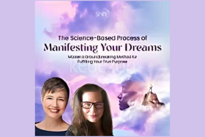 The-Science-Based-Process-of-Manifesting-Your-Dreams-by-Kerstin-Sjoquist-Nina-Fry-Kizler-The-Shift-Network-free-download