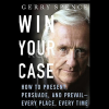 Win-Your-Case-How to-Present-Persuade-and-Prevail-every-Place-Every-Time-Pdf-Mp3-by-Gerry-Spence-free-download