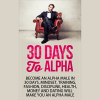 30-Days-to-Alpha-Become-an-Alpha-Male-in-30-Days-Mindset-Training-Fashion-Discipline-Health-Money-and-Dating-Will-Make-You-An-Alpha-Male-free-dow