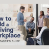 How to Build a Thriving Workplace A Leader s Guide By Beth Cabrera free download