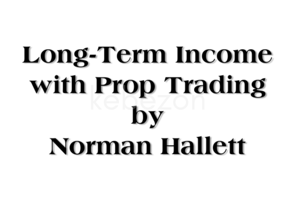 Long-Term-Income-with-Prop-Trading-by-Norman-Hallett-free-download