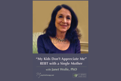 My-Kids-Don-t-Appreciate-Me-REBT-with-a-Single-Mother-With-Janet-Wolfe-free-download