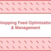 Shopping-Feed-Optimization-and-Management-by-Take-Some-Risk-free-download