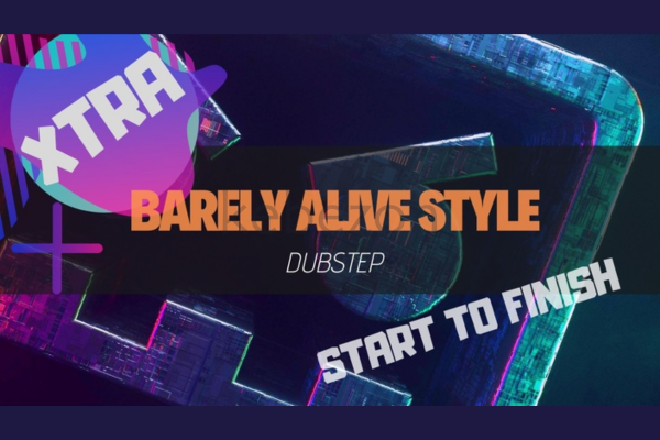 Start-to-Finish-Barely-Alive-Style-Dubstep-XTRA-by-Dan-Larsson-free-download