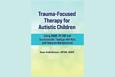 Trauma-Focused-Therapy-for-Autistic-Children-Using-EMDR-TF-CBT-and-Sensorimotor-Therapy-with-Kids and-Teens-on-the-Spectrum-By-Sean-Inderbitzen-PESI-free-download