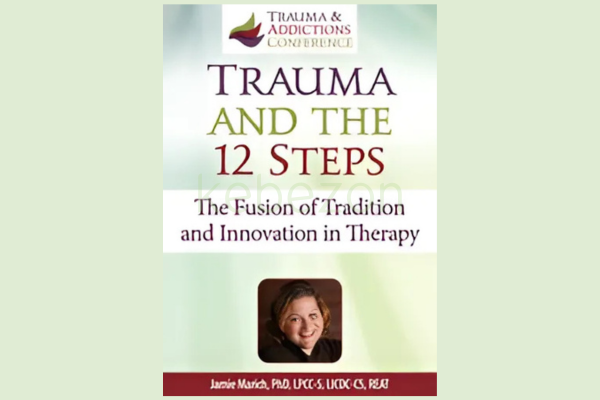 Trauma-and-the-12-Steps-The-Fusion of-Tradition-and-Innovation-in-Therapy-By-Jamie-Marich-PESI-free-download