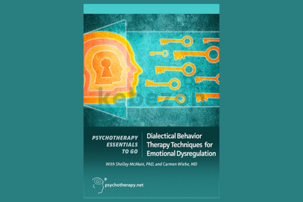 Dialectical-Behavior-Therapy-Techniques-for-Emotional-Dysregulation-with-Shelley-McMain-Carmen-Wiebe-free-download