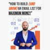 How-To-Build-and-Grow-an-Email-List for-Maximum-Money-By-Justin-Goff-free-download