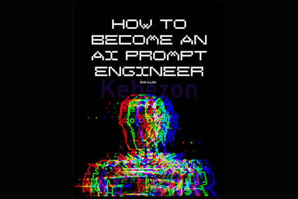 How-to-Become-an-AI-Prompt-Engineer-By-Robert-Allen-free-download