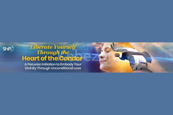 Liberate-Yourself-Through-the-Heart-of-the-Condor By-Puma-Fredy-Quispe-Singona-The-Shift-Network-free-download