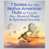 7-Scales-for-the-Native-American-Flute-to-Create-Joy-Musical-Magic-Spiritual-Growth-By-Christine-Stevens-The-Shift-Network-free-download