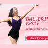 Alex-Ballerina-Body-Series-Beginners-to-Advanced-By-Alex-Esparza-freed-download