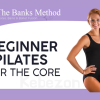 Beginner-Pilates-for-the-Core By-The-Banks-Method-free-download