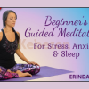 Beginners-Guided-Meditations-for-Stress-Anxiety-and-Sleep-With-Erinda-Martin-free-download