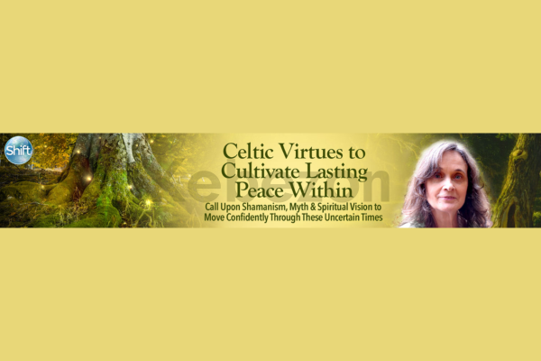 Celtic-Virtues-to-Cultivate-Lasting-Peace-Within-By-Jane-Burns-The-Shift-Network-free-download