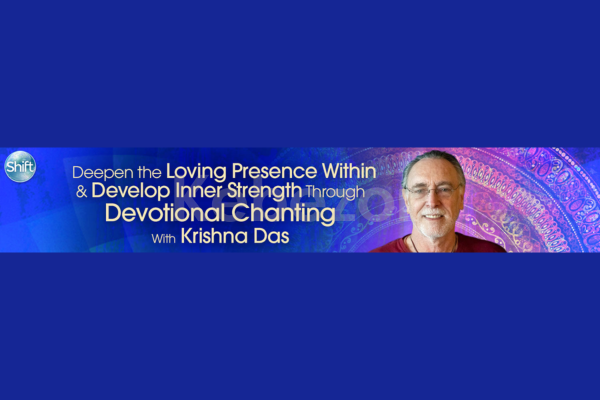 Deepen-the-Loving-Presence-Within-Develop-Inner-Strength-Through-Devotional-Chanting-By-Krishna-Das-The-Shift-Network-free-download