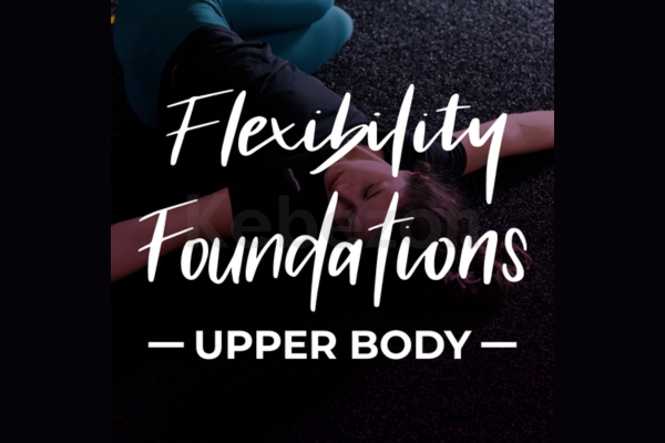 Flexibility-Foundations-Upper-Body-By-Modern-Methods-of-Mobility-free-download