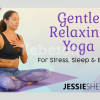 Gentle-Relaxing-Yoga-for-Improved-Stress-Sleep-and-Energy-With-Jesse-Shepherd-free-download