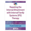 Internal-Family-SystemsIFS-and-Attachment-Repairing-the-Internal-Attachment-By-Frank-Anderson-PESI-free-download