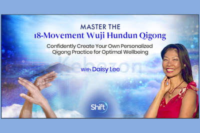 Master-the-18-Movement-Wuji-Hundun-Qigong-By-Daisy-Lee-The Shift Network-free-download