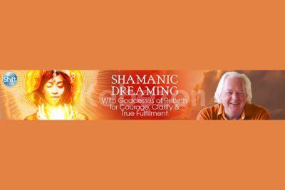 Shamanic-Dreaming-With-Goddesses-of-Rebirth-for-Courage-Clarity-True-Fulfillment-By-Robert-Moss-The Shift-Network-free-download