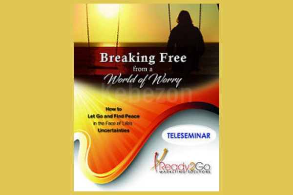 Breaking-Free-From-a-World-of-Worry-Bundle By-Ready2Go-Marketing-Solutions-free-download