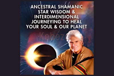 Ancestral-Shamanic-Star-Wisdom-Interdimensional-Journeying-to-Heal-Your-Soul-Our-Planet-By-don-Oscar-Miro-Quesada-The-Shift-Network-free-download