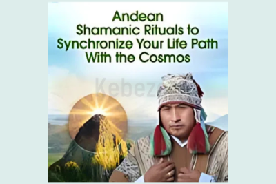 Andean-Shamanic-Rituals-to-Synchronize-Your-Life-Path-With-the-Cosmos-By-Puma-Fredy-Quispe-Singona-The-Shift-Network-free-download