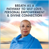 Breath-as-a-Pathway-to-Self-Love-Personal-Empowerment-Divine-Connection-By-Kathleen-Booker-The-Shift-Network-free-download