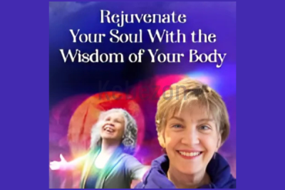 Rejuvenate-Your-Soul-With-the-Wisdom-of-Your-Body-By-Suzanne-Scurlock-The-shift-Network-free-download