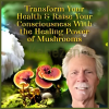 Transform-Your-Health-Raise-Your-Consciousness-With-the-Healing-Power-of-Mushrooms-By-Christopher-Hobbs-The-Shift-Network-free-download