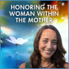 Honoring-the-Woman-Within-the-Mother-By-Lindsey-Wise-The Shift-Network-free-download