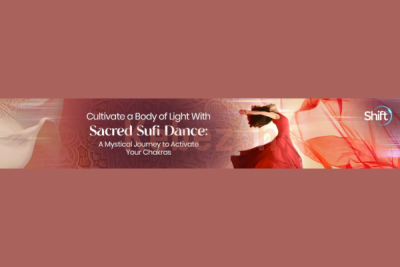 Cultivate-a-Body-of-Light-With-Sacred-Sufi-Dance-By-Banafsheh-Sayyad-The-Shift-Network-free-download